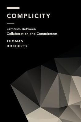Complicity: Criticism Between Collaboration and Commitment (Off the Fence: Morality, Politics and Society)