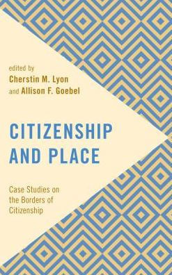 Citizenship and Place: Case Studies on the Borders of Citizenship (Frontiers of the Political: Doing International Politics)