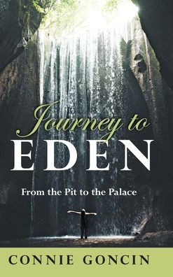 Journey to Eden: From the Pit to the Palace