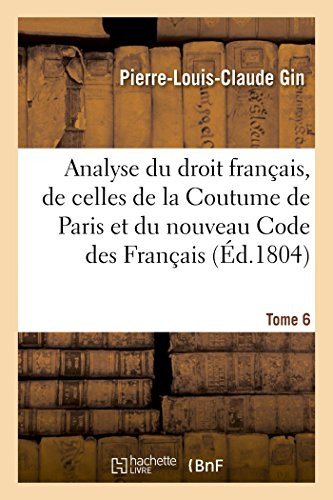 Analyse raisonnEe du droit français, par la comparaison des dispositions des lois romaines (French Edition)