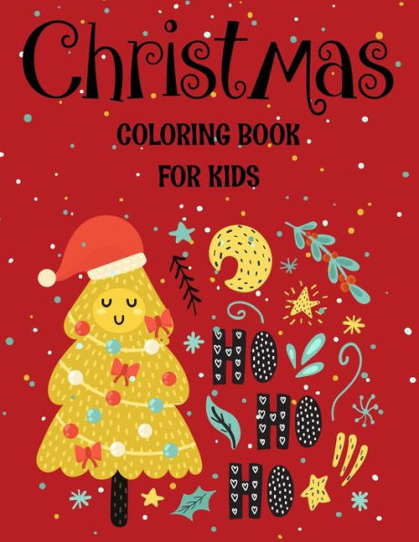 Christmas coloring book for kids.: Fun Childrens Christmas Gift or Present for kids.Christmas Activity Book Coloring, Matching, Mazes , Drawing, Cross Words, Color by Number,and More.