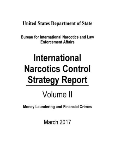 International Narcotics Control Strategy Report: 2017 (Money Laundering and Financial Crimes)