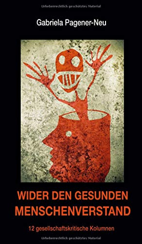 Wider den gesunden Menschenverstand: 12 gesellschaftskritische Kolumnen (German Edition) - Hardcover