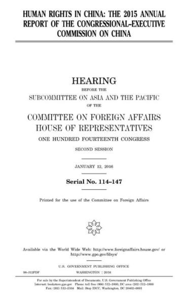 Human rights in China : the 2015 annual report of the Congressional-Executive Commission on China