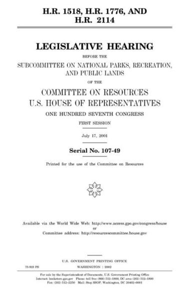 H.R. 1518, H.R. 1776, and H.R. 2114 : legislative hearing before the Subcommittee on National Parks, Recreation, and Public Lands of the Committee on ... Congress, first session, July 17, 2001.