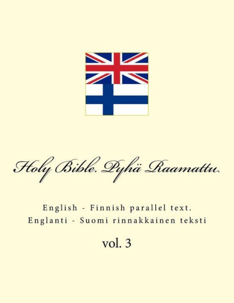 Holy Bible. Pyhä Raamattu: English - Finnish parallel text. Englanti - Suomi rinnakkainen teksti (Finnish Edition)