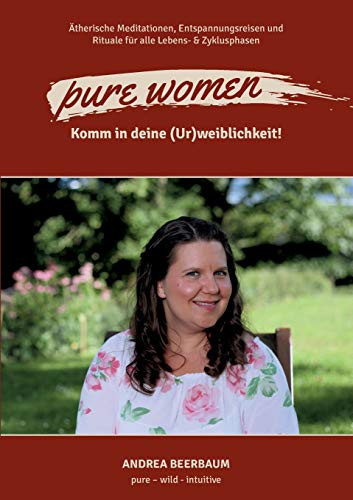 pure women: Komm in deine (Ur)weiblichkeit! (German Edition) - Paperback