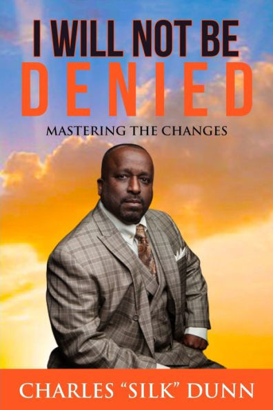 I Will Not Be Denied: Mastering The Changes