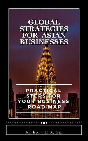 Global Strategies for Asian Businesses: Practical Steps for Your Business Road Map