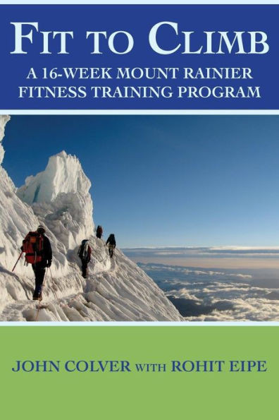 Fit To Climb: A 16-Week Mount Rainier Fitness Training Program