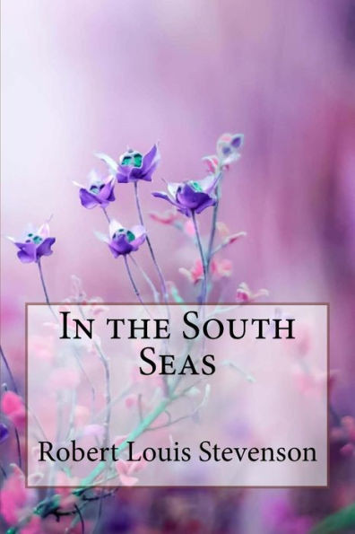 In the South Seas Robert Louis Stevenson