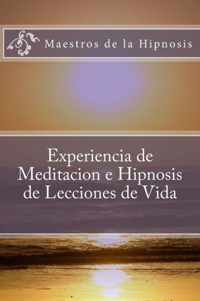 Experiencia de Meditacion e Hipnosis de Lecciones de Vida (Spanish Edition)