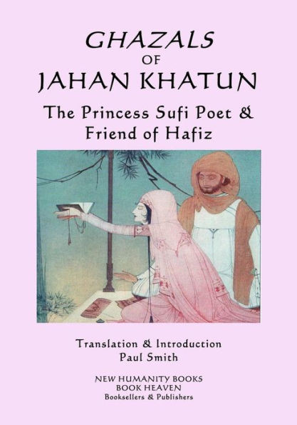 Ghazals of Jahan Khatun: The Princess Sufi Poet & Friend of Hafiz