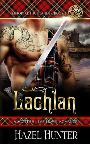 Lachlan (Immortal Highlander Book 1): A Scottish Time Travel Romance