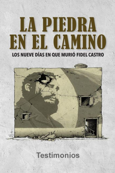 La piedra en el camino: Los nueve días en que murió Fidel Castro (Spanish Edition)