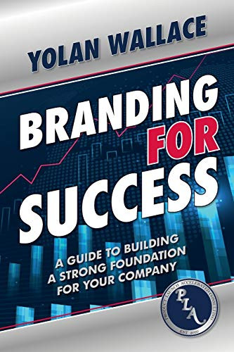 Branding For Success: A Guide to Building a Strong Foundation for Your Company