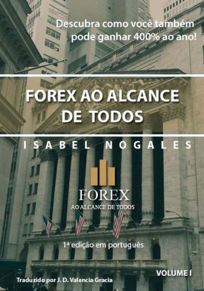 Forex ao alcance de todos: Descubra como você também pode GANHAR ATÉ 400% ANUAL (Portuguese Edition)