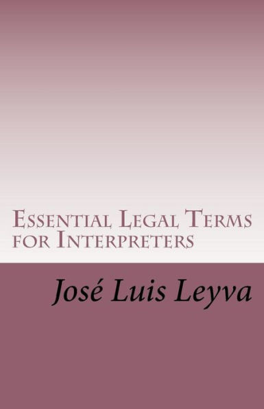 Essential Legal Terms for Interpreters: English-Spanish LEGAL Glossary