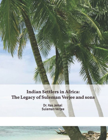 Indian Settlers in Africa:The Legacy of Suleman Verjee and sons.