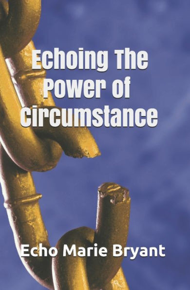 Echoing The Power of Circumstance