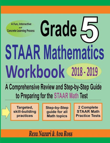 Grade 5 STAAR Mathematics Workbook 2018 - 2019: A Comprehensive Review and Step-by-Step Guide to Preparing for the STAAR Math Test