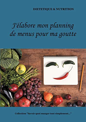 J'élabore mon planning de menus pour ma goutte (French Edition)