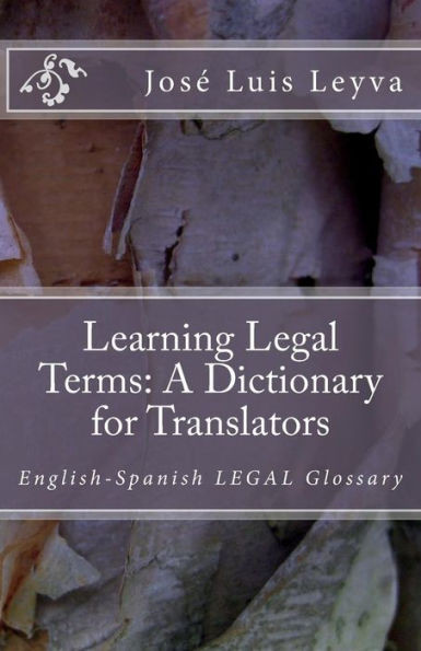 Learning Legal Terms: A Dictionary for Translators: English-Spanish LEGAL Glossary