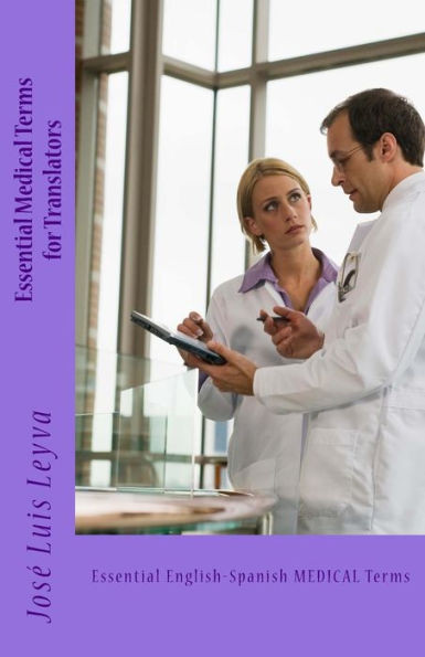 Essential Medical Terms for Translators: Essential English-Spanish MEDICAL Terms