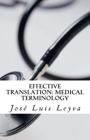 Effective Translation: Medical Terminology: Essential English-Spanish MEDICAL Terms
