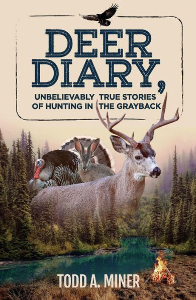 Deer Diary: Unbelievably True Stories of Hunting in the Grayback (Deer Diary series)