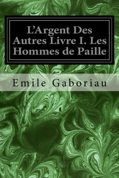 L'Argent Des Autres Livre I. Les Hommes de Paille (French Edition)