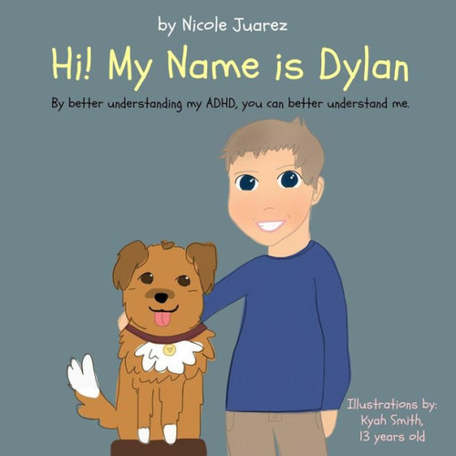 Hi! My Name is Dylan: By better understanding my ADHD, you can better understand me (Demystifying Special Needs)