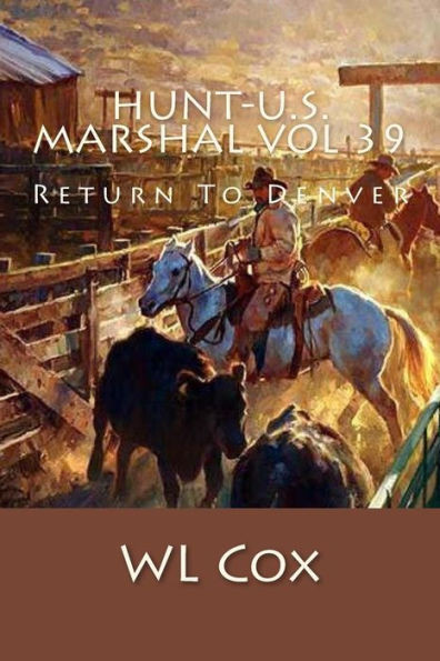 Hunt-U.S. Marshal Vol 39: Return To Denver