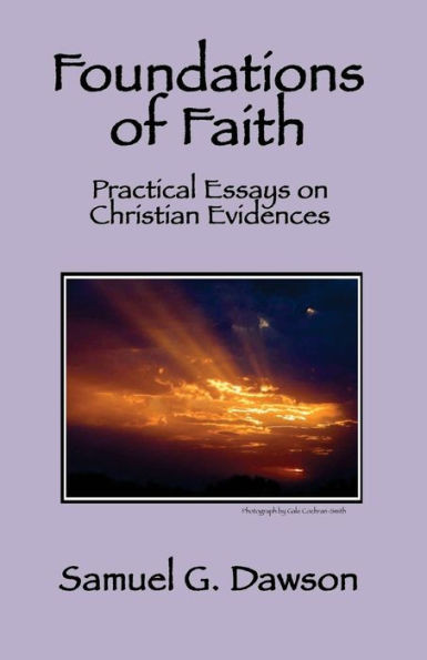 Foundations of Faith: Practical Essays on Christian Evidences