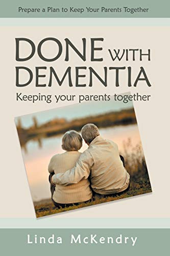 Done with Dementia: Keeping Your Parents Together - Paperback