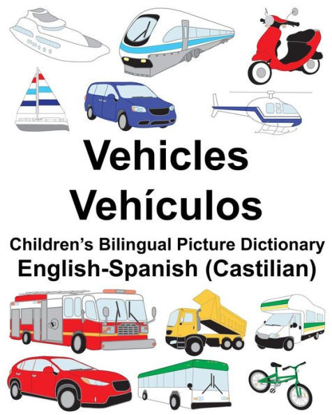 English-Spanish (Castilian) Vehicles/Vehículos Childrens Bilingual Picture Dictionary (FreeBilingualBooks.com)