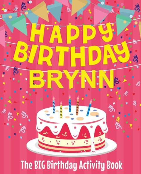 Happy Birthday Brynn - The Big Birthday Activity Book: Personalized Children's Activity Book