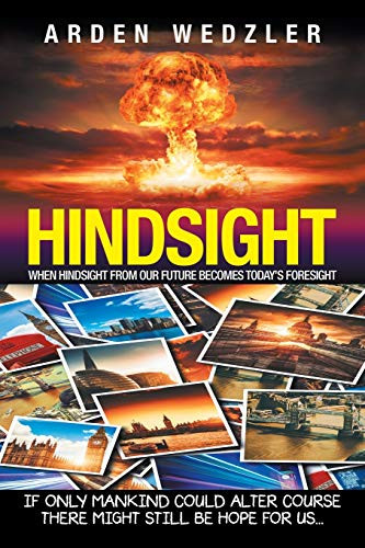 Hindsight: When Hindsight from Our Future Becomes Today's Foresight - Paperback