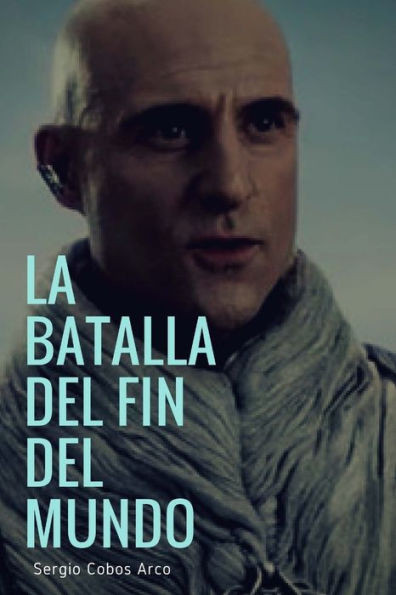 La Batalla del Fin del Mundo (Los Aliens Grises : la Humanidad Escindida) (Spanish Edition)