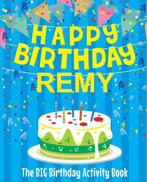Happy Birthday Remy - The Big Birthday Activity Book: Personalized Children's Activity Book