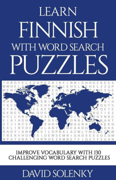 Learn Finnish with Word Search Puzzles: Learn Finnish Language Vocabulary with Challenging Word Find Puzzles for All Ages