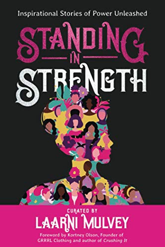 Standing in Strength: Inspirational Stories of Inner Power Unleashed