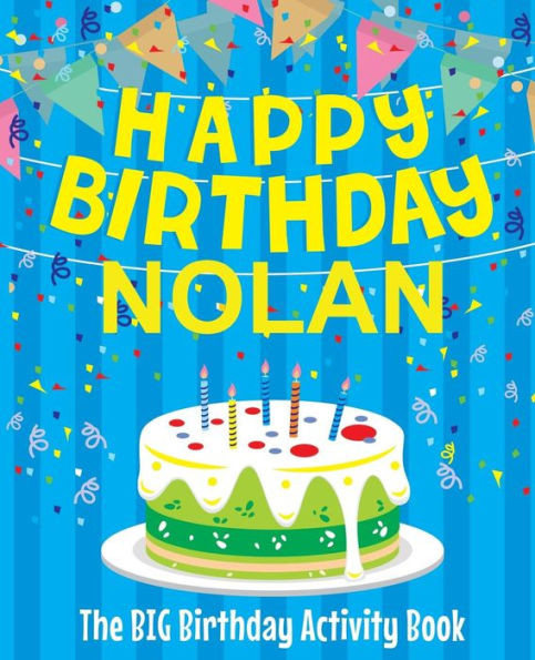 Happy Birthday Nolan : The Big Birthday Activity Book: Personalized Books for Kids