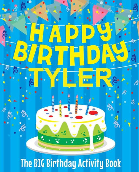 Happy Birthday Tyler : The Big Birthday Activity Book: Personalized Books for Kids