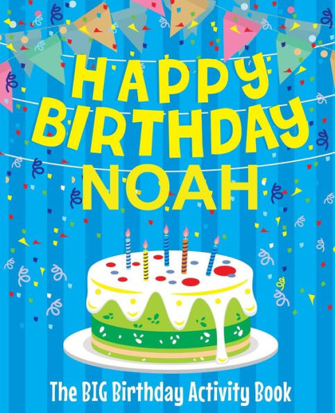 Happy Birthday Noah - The Big Birthday Activity Book: (Personalized Children's Activity Book)