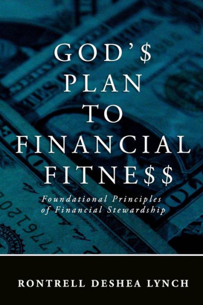 God's Plan to Financial Fitness: Foundational Principles of Financial Stewardship