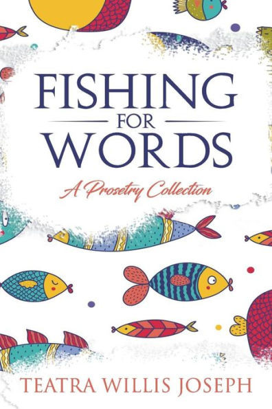 Fishing for Words: A Collection of Prosetry