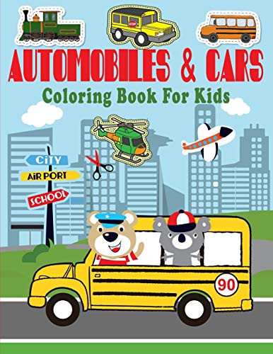 Automobiles & Cars Coloring Book For Kids: For Everyone ,Toddler, Preschoolers, Kids, Children to Begging  Adults and Family Travel, 30 Different Automobiles to Color