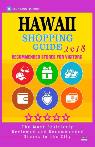 Hawaii Shopping Guide 2018: Best Rated Stores in Hawaii - Stores Recommended for Visitors, (Shopping Guide 2018)