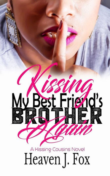 Kissing My Best Friend's Brother Again (Kissing Cousins)